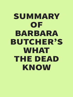 cover image of Summary of Barbara Butcher's What the Dead Know